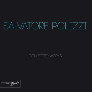 Salvatore Polizzi的專輯Salvatore Polizzi: Collected Works