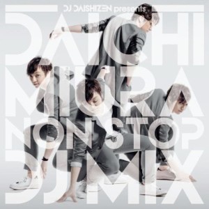 DJ DAISHIZEN Presents DAICHI MIURA NON STOP DJ MIX