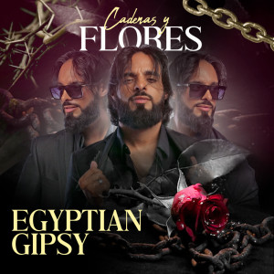 Listen to Cadenas y Flores song with lyrics from EGYPTIAN GIPSY