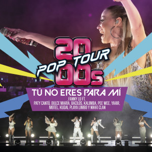 อัลบัม Tú No Eres Para Mí (En Vivo) ศิลปิน 2000s POP TOUR