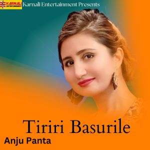 Listen to Tiriri Basurile song with lyrics from Anju Panta