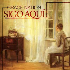 อัลบัม Sigo Aquí ศิลปิน Grace Nation