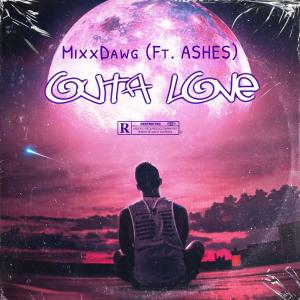 MixxDawg的專輯Outa Love (feat. ASHES) [Explicit]