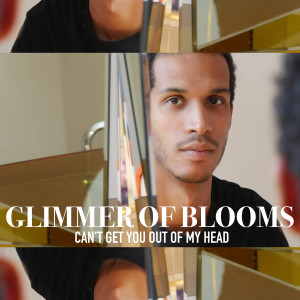 Listen to Can't Get You out Of My Head song with lyrics from Glimmer of Blooms