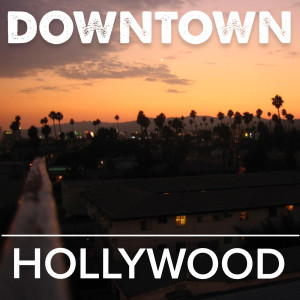 Downtown Hollywood dari Travis Howard