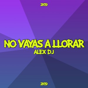 Album No Vayas a Llorar oleh Alex Dj