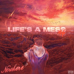 Nowhere的专辑Life's a Mess (Explicit)