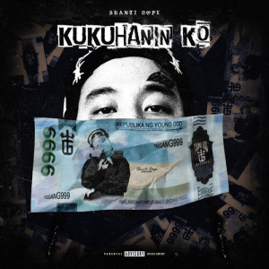 Listen to Kukuhanin Ko (Explicit) song with lyrics from Shanti Dope