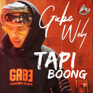 收聽Gabe Wely的Tapi Boong歌詞歌曲