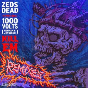 ดาวน์โหลดและฟังเพลง Kill Em (B-Sides Remix|Explicit) พร้อมเนื้อเพลงจาก Zeds Dead