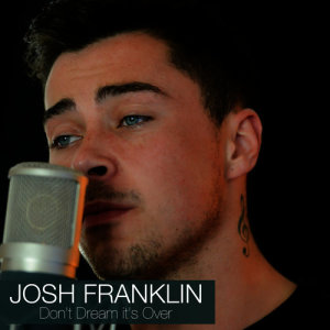 收聽Josh Franklin的Don't Dream It's Over歌詞歌曲