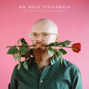 收聽Mr Billy Fitzgerald的All Fucked Up Now (feat. Shaool) (Single) (Explicit)歌詞歌曲