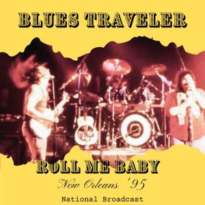 อัลบัม Roll Me Baby (Live New Orleans '95) ศิลปิน Blues Traveler