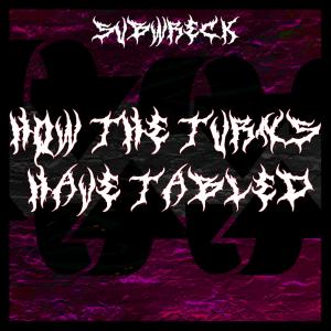 ดาวน์โหลดและฟังเพลง How The Turns Have Tabled พร้อมเนื้อเพลงจาก SUBWRECK