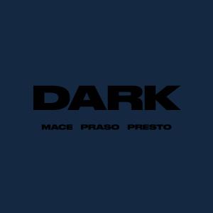 Mace的專輯Dark (feat. Praso & Presto) [Explicit]