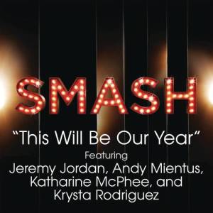 收聽SMASH Cast的This Will Be Our Year (SMASH Cast Version) [feat. Jeremy Jordan, Andy Mientus, Katharine McPhee & Krysta Rodriguez]歌詞歌曲