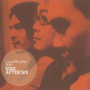อัลบัม Love Rhythm with Soul After Six ศิลปิน Soul After Six