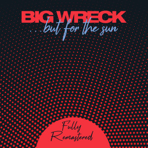 Big Wreck的專輯...but for the sun (Remastered 2023)