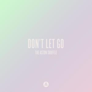 收聽The Aston Shuffle的Don't Let Go (feat. Max Marshall) (Radio Edit)歌詞歌曲