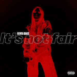 收聽Kenya Grace的It's not fair (Explicit)歌詞歌曲