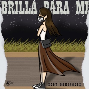 收聽Eddy Dominguez的Brilla Para Mi (Live)歌詞歌曲