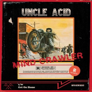 Uncle Acid的專輯Mind Crawler/Get on Home