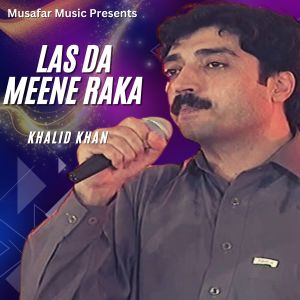 Listen to Las Da Meene Raka song with lyrics from Khalid Khan