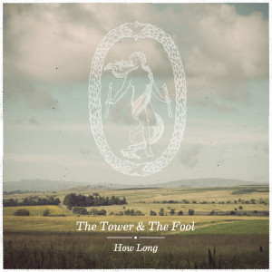 ดาวน์โหลดและฟังเพลง How Long พร้อมเนื้อเพลงจาก The Tower And The Fool