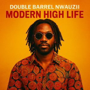 Album Modern High Life from Double Barrel Nwauzii