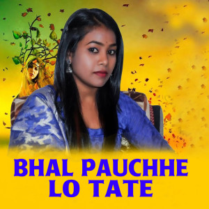 Listen to Bhal Pauchhe Lo Tate song with lyrics from Krish Kumar