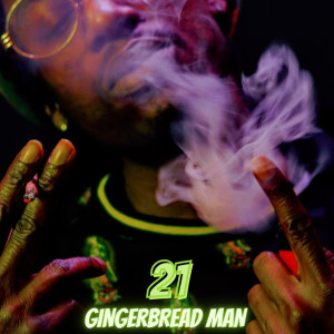 收听Gingerbread Man的21 (Explicit)歌词歌曲