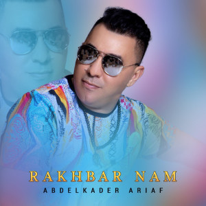 Listen to Rakhbar Nam song with lyrics from Abdelkader Ariaf