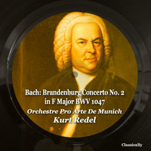 Kurt Redel的专辑Bach: Brandenburg Concerto No. 2 in F Major BWV 1047