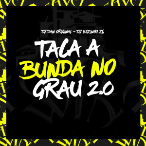 DJ DANN ORIGINAL的专辑Taca A Bunda No Grau 2 (Explicit)