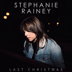 ดาวน์โหลดและฟังเพลง Last Christmas พร้อมเนื้อเพลงจาก Stephanie Rainey