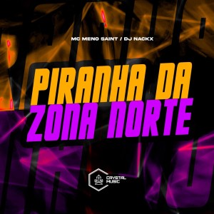 收聽DJ Nackx的Piranha da Zona Norte (Explicit)歌詞歌曲