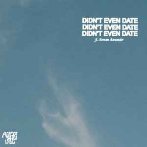 Album Didn't Even Date (feat. Roman Alexander) oleh Anna Vaus