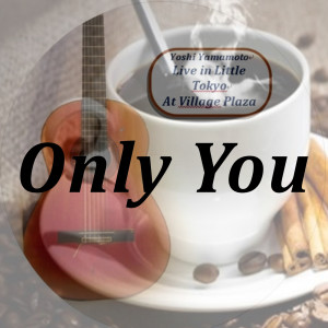 Listen to Only You (Live) song with lyrics from Yoshi Yamamoto