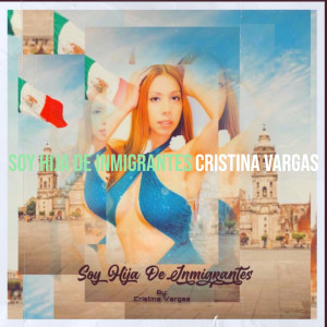 ดาวน์โหลดและฟังเพลง Soy Hija De Inmigrantes พร้อมเนื้อเพลงจาก CRISTINA VARGAS
