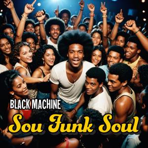 ดาวน์โหลดและฟังเพลง Sou Funk Soul พร้อมเนื้อเพลงจาก Black Machine