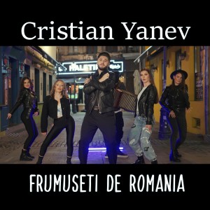 Listen to Frumuseti de Romania song with lyrics from Cristian Yanev