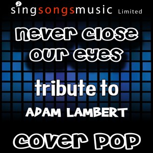 Cover Pop的專輯Never Close Our Eyes (Tribute to Adam Lambert)