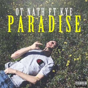 收听OT Nath的Paradise(feat. Kye) (Explicit)歌词歌曲