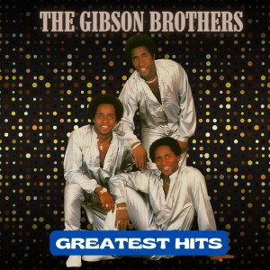 อัลบัม Greatest Hits ศิลปิน The Gibson Brothers