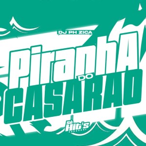 Piranha do Casarão (Explicit) dari DJ PH ZICA
