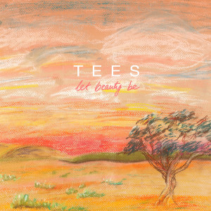 ดาวน์โหลดและฟังเพลง Let Beauty Be พร้อมเนื้อเพลงจาก TEES
