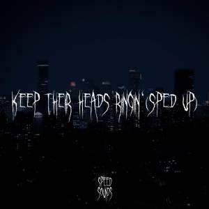 Album Keep Their Heads Ringin' (Sped Up) oleh Speed Sounds