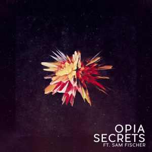 ดาวน์โหลดและฟังเพลง Secrets (feat. Sam Fischer) พร้อมเนื้อเพลงจาก Opia