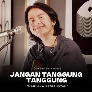 Album Jangan Tanggung Tanggung (Live Ska Reggae) from Maulana Ardiansyah