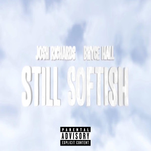 Josh Richards的專輯Still Softish (feat. Bryce Hall)